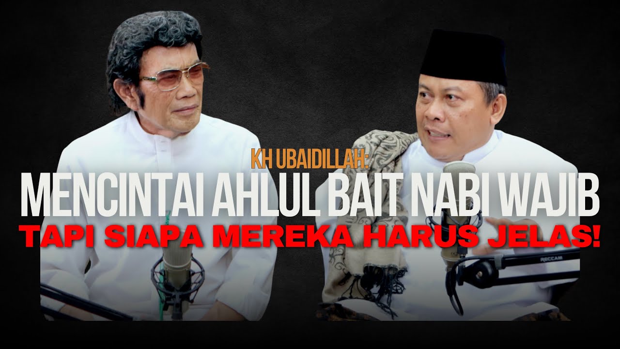 BISIKAN RHOMA # 145: KYAI UBAIDILLAH: SIAPA AHLUL BAIT NABI, HARUS JELAS SECARA FAKTA HISTORIS!