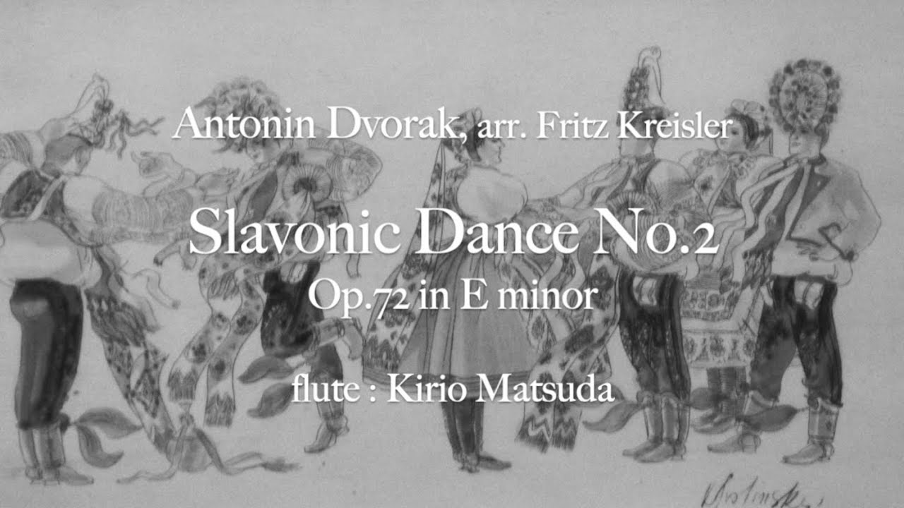 Slavonic Dance No.2 Op.72 in E minor (Antonin Dvorak, arr. Fritz Kreisler) flute : Kirio Matsuda