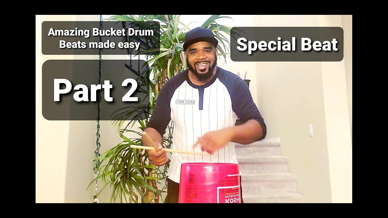 Part 2: Special Bucket Drum Beats