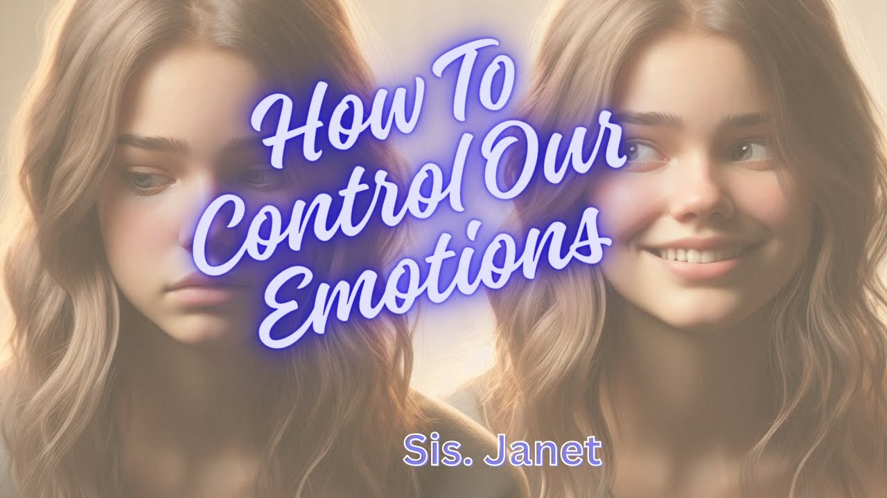 How to Control our Emotions- Sis Janet