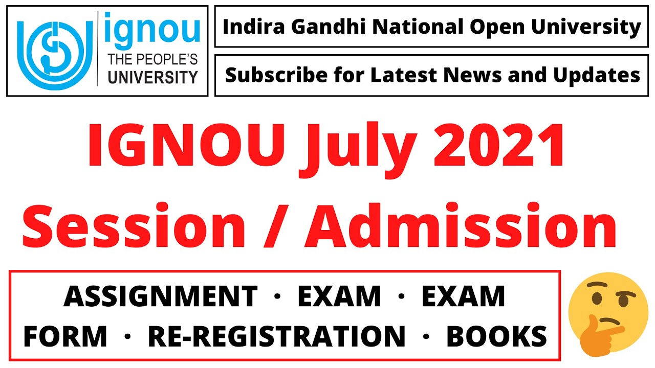 IGNOU July 2021 Session / Admission, Assignment, Exam, Exam Form, Re-registration, Books