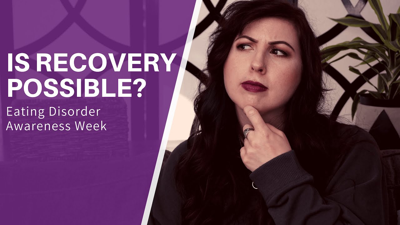 IS RECOVERY FROM AN EATING DISORDER POSSIBLE? | EDAW 2019