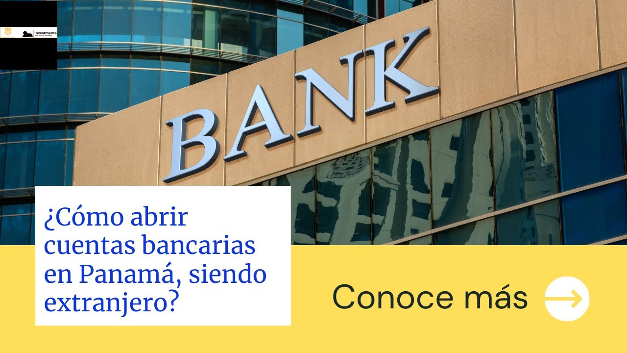 ¿Cómo abrir una cuenta bancaria en Panamá, siendo extranjero?🕵️‍♀️🕵️‍♀️