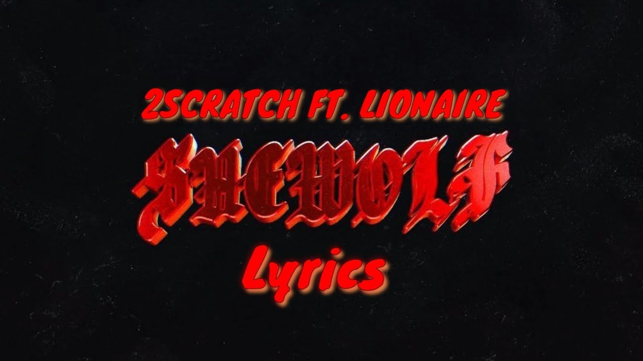 2Scratch - SHEWOLF ft. LIONAIRE (Official lyrics)