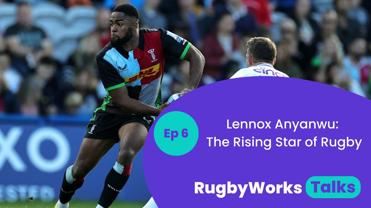 RugbyWorks Talks Podcast Ep6: Meet The Rising Star of Rugby, Lennox Anyanwu