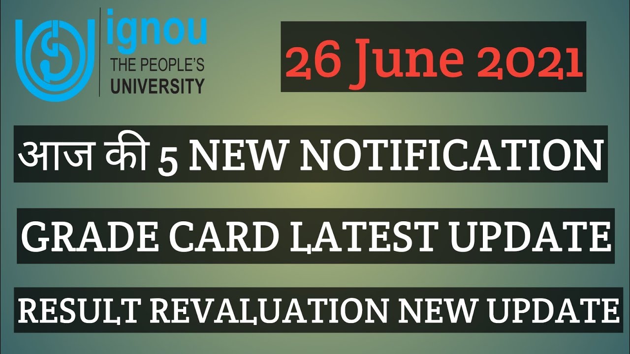 IGNOU 26 JUNE 2021 NEW GRADE CARD UPDATE RESULTS RE EVALUATION UPDATE