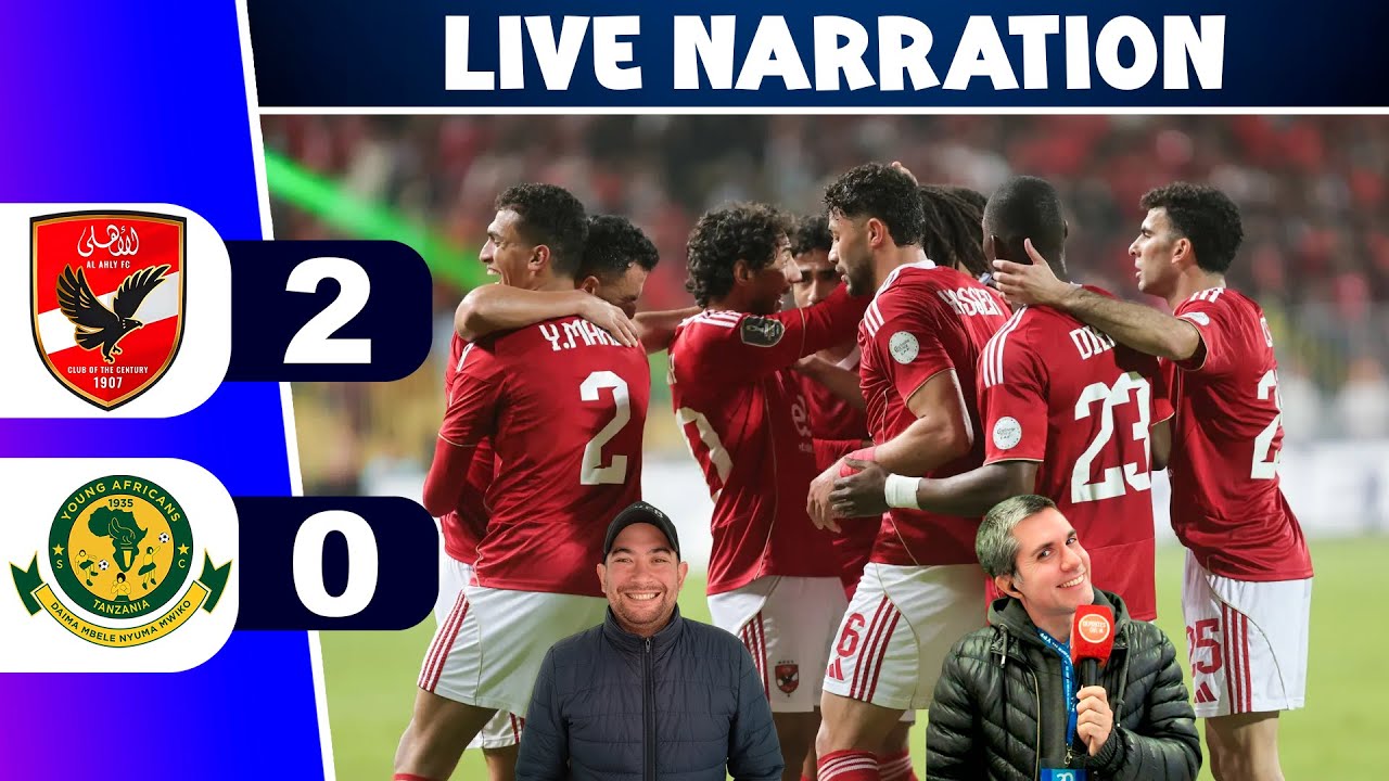 🔴Al Ahly 2 - 0 Young Africans Score⚽ CAF Champions League - Narration Commentary Score Simulation
