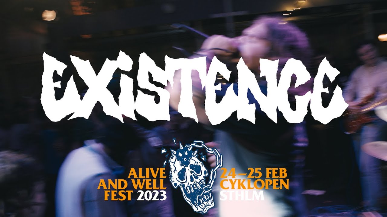 Existence | Alive and Well Fest | Stockholm | 25.02.23