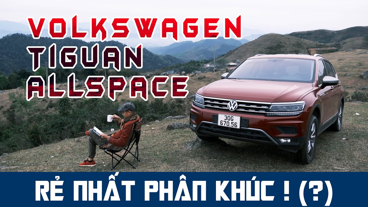 VOLKSWAGEN TIGUAN ALLSPACE - CHIẾC SUV NHẬP KHẨU RẺ NHẤT | Vietnam Road Trip