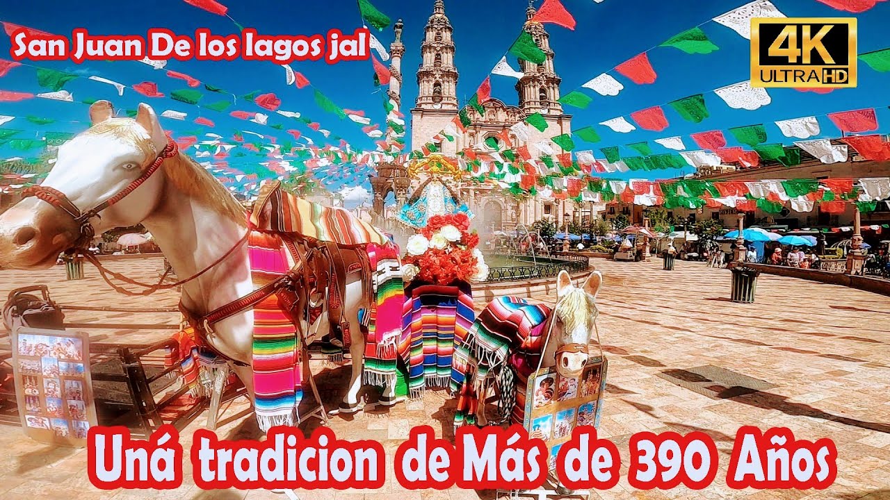 Una tradición de más de 390 años de antigüedad San Juan De Los Lagos Jal 2022