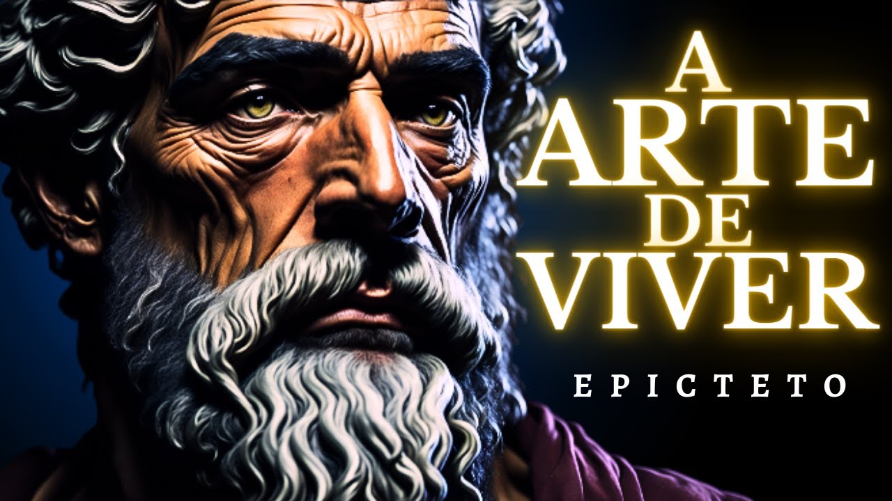 EPICTETO: Se você entender estas PALAVRAS sua vida vai mudar | A Arte de Viver