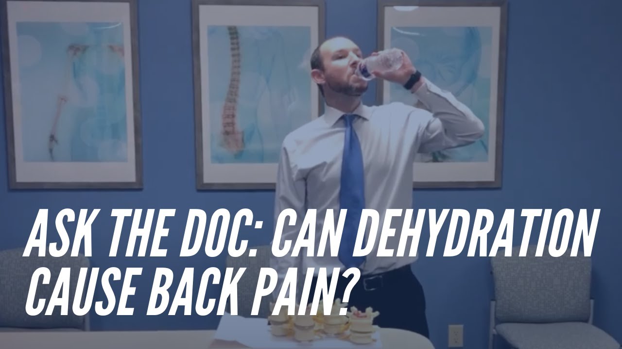 Ask The Doc - Can Dehydration Cause Back Pain?