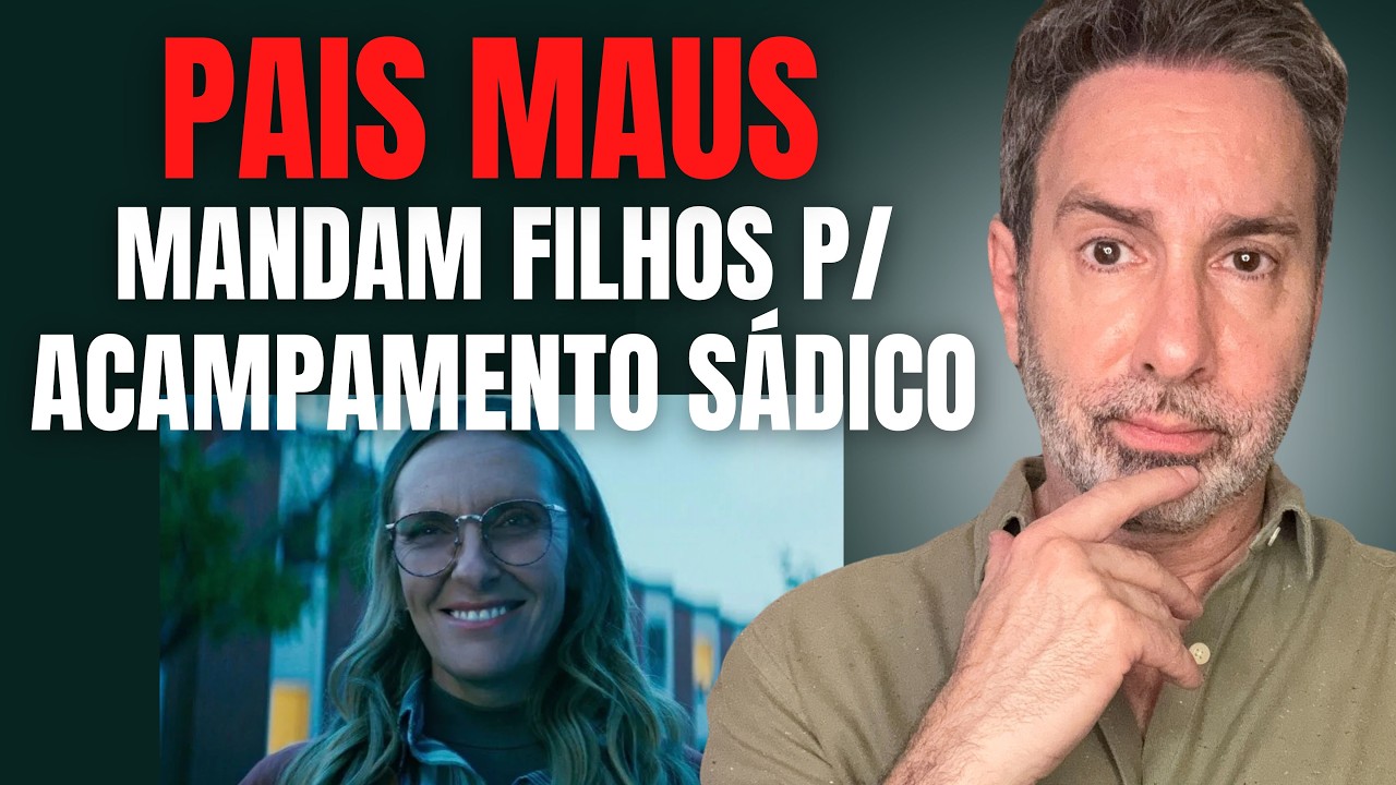 PAIS MAUS MANDAM FILHOS PARA ACAMPAMENTOS CRIADOS POR SÁDICOS - SÉRIE DESOBEDIENTE