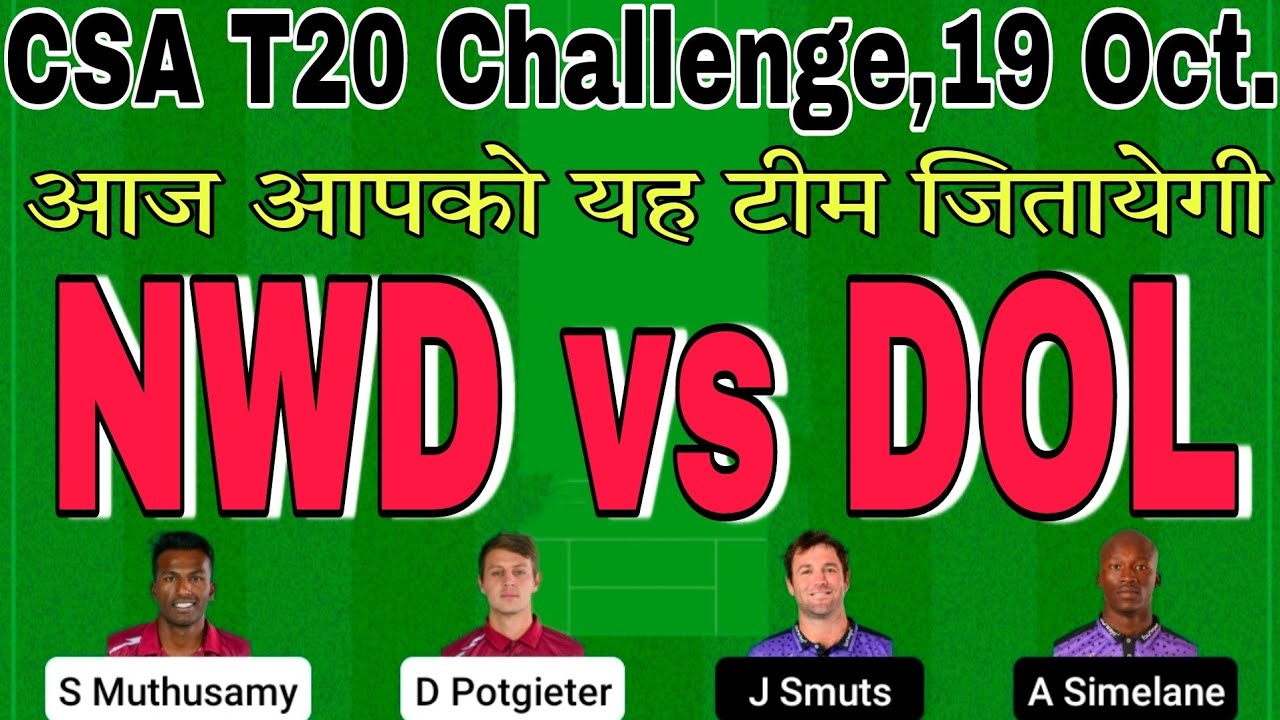 nwd vs dol dream11 prediction.nwd vs dol t20 dream11 team.nwd vs dol dream11.csa t20 challenge 2022