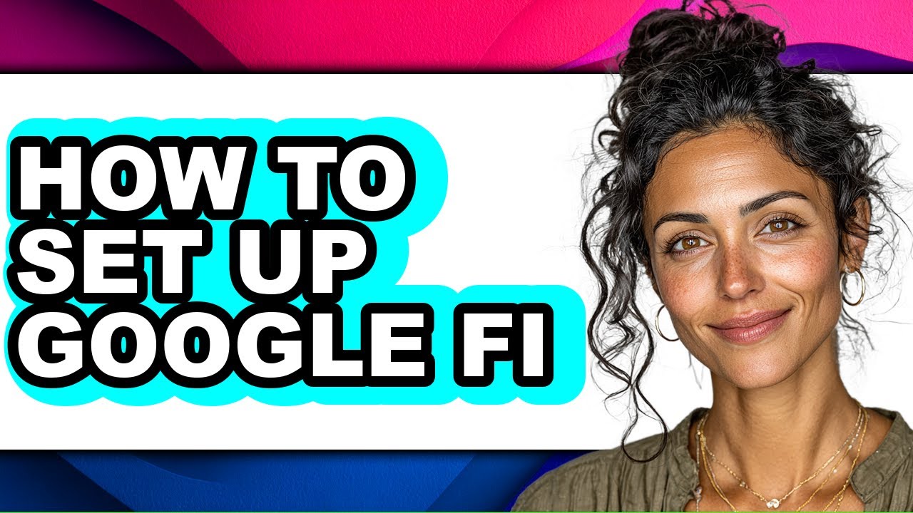How to Set Up Google Fi (full Guide)