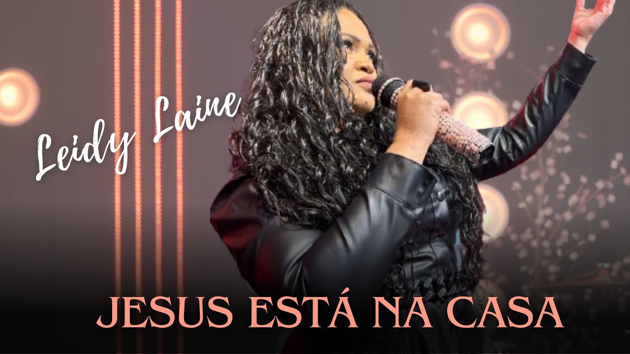 Leidy Laine l Jesus Está na Casa  [Clipe Oficial ]