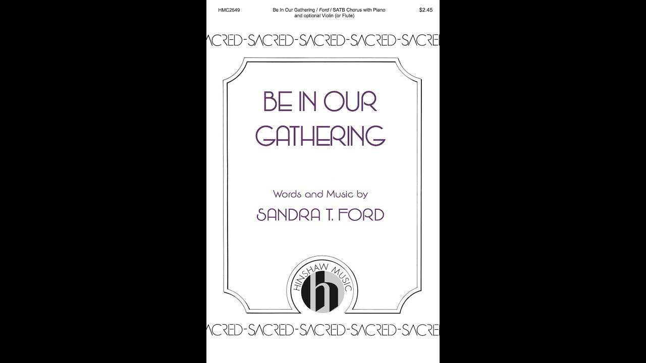 Be in Our Gathering (SATB Choir) - by Sandra Ford