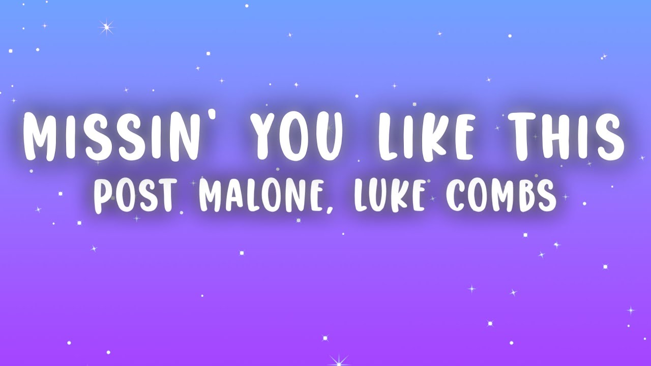 Post Malone, Luke Combs - Missin’ You Like This (Lyrics)