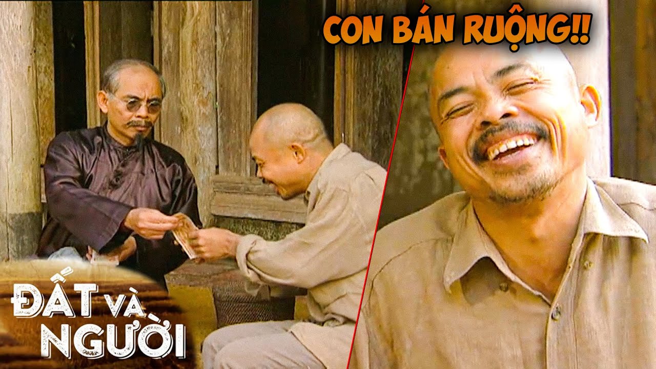Chu Văn Quềnh bán ruộng cho Lão Hàm lấy tiền uống rượu | Đất Và Người | Phim Việt Nam VTV