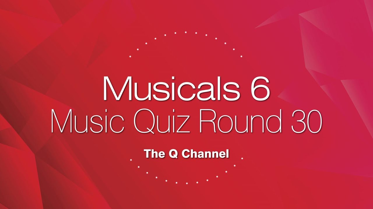 Musicals 6 (Music Quiz Round 30)