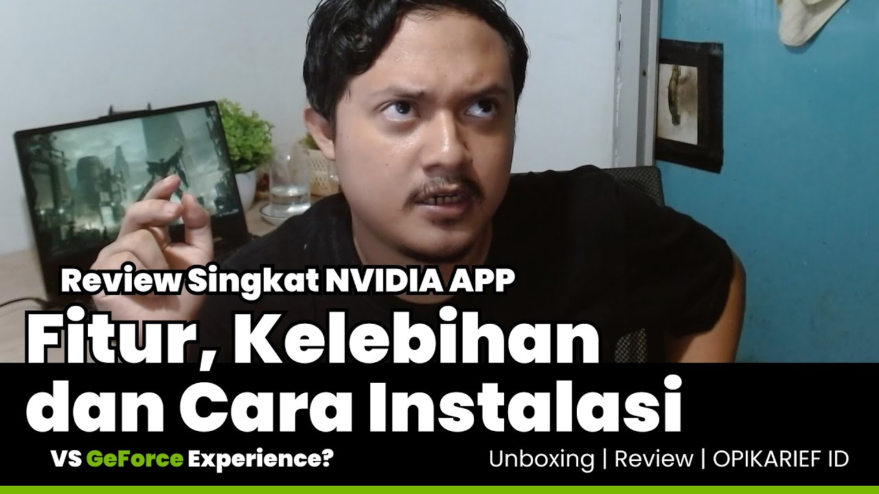 Review Singkat NVIDIA APP: Fitur, Kelebihan, dan Cara Instalasi vs GeForce Experience?