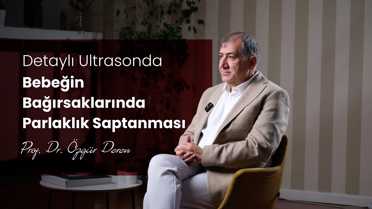 Bebeğin Bağırsaklarında Parlaklık Saptanması | Prof. Dr. Özgür Deren | Perinatoloji Uzmanı