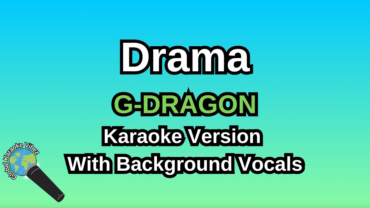Drama By G-DRAGON (Karaoke Version With Backing Vocals)