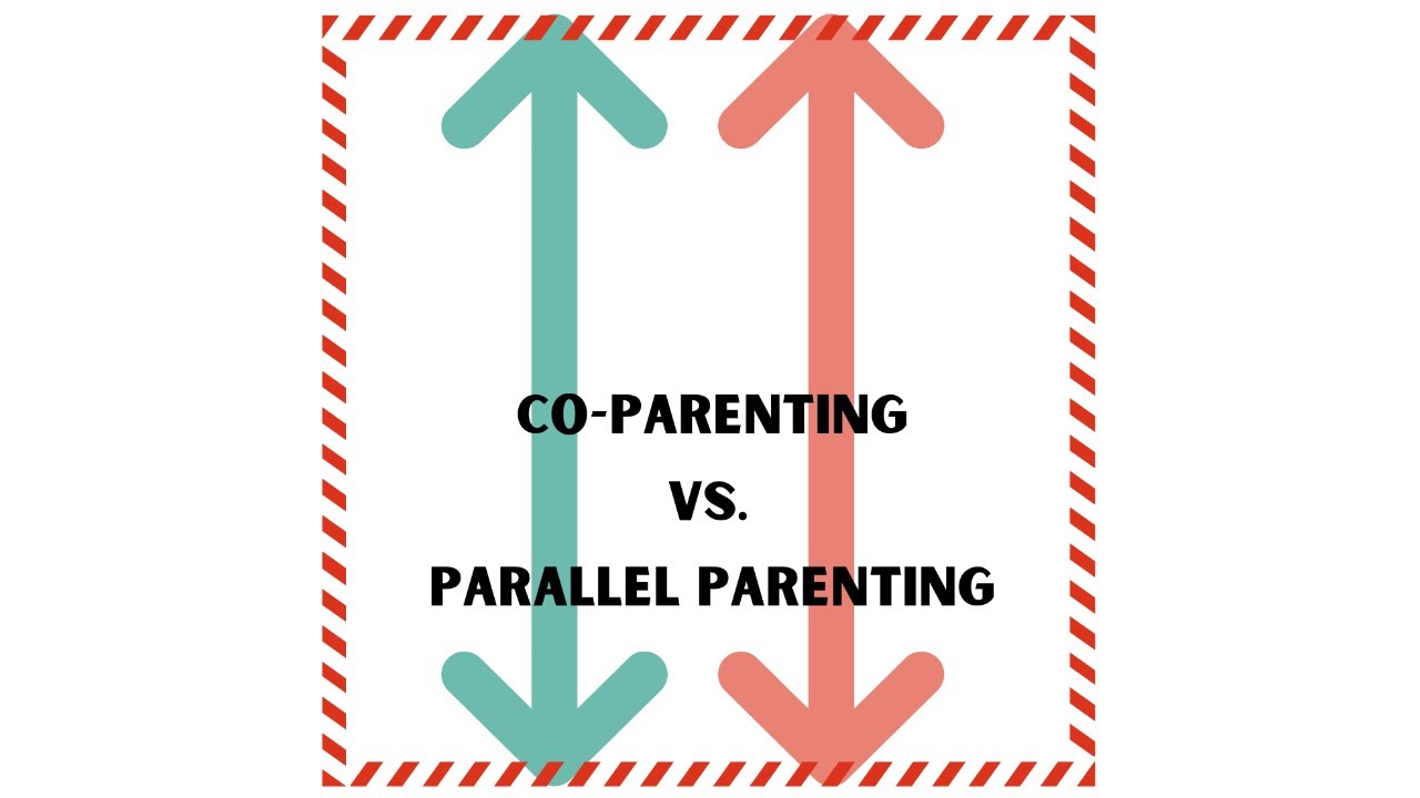 Co-parenting vs Parallel Parenting - What is the most effective co-parenting style?