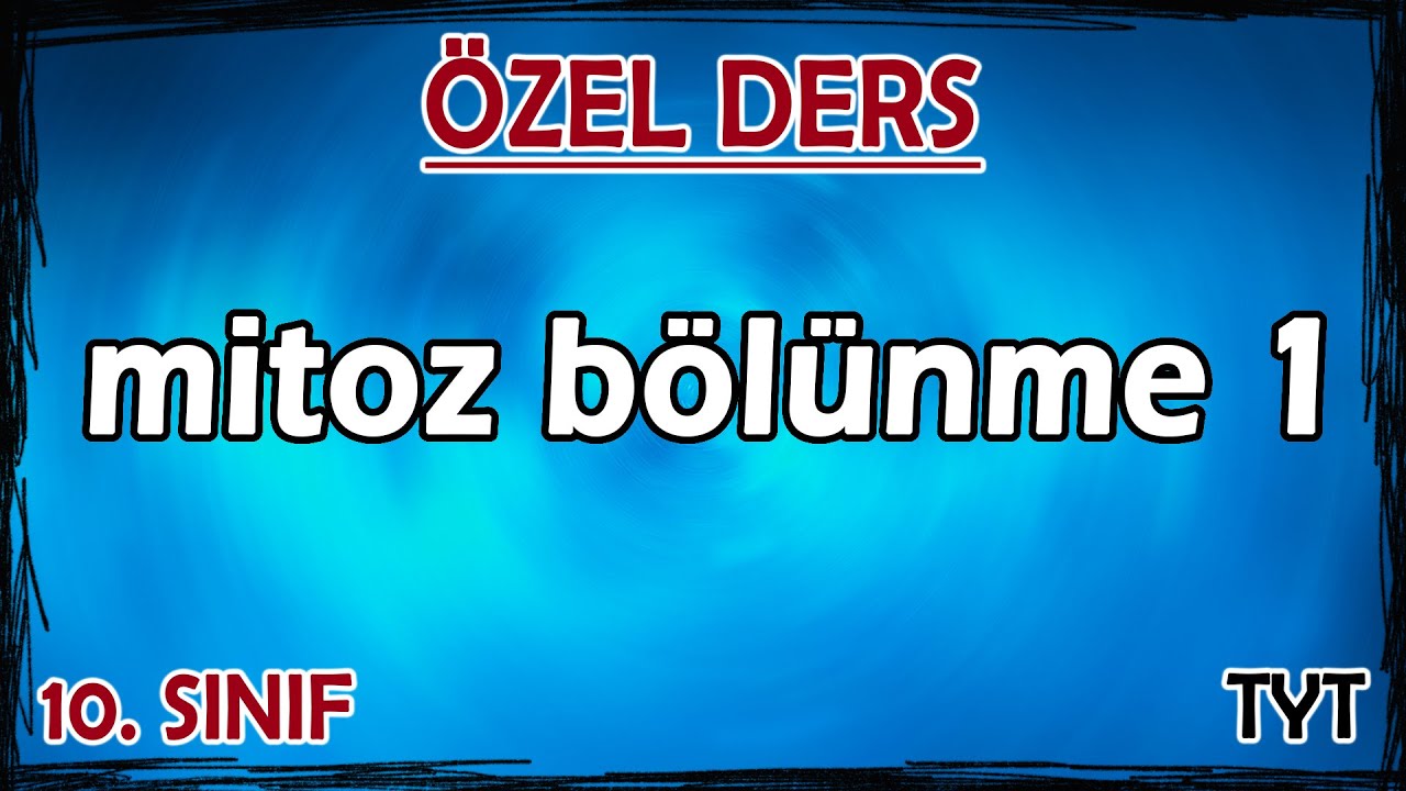 1) Mitoz Bölünme 1 - Özel Ders (10. Sınıf)