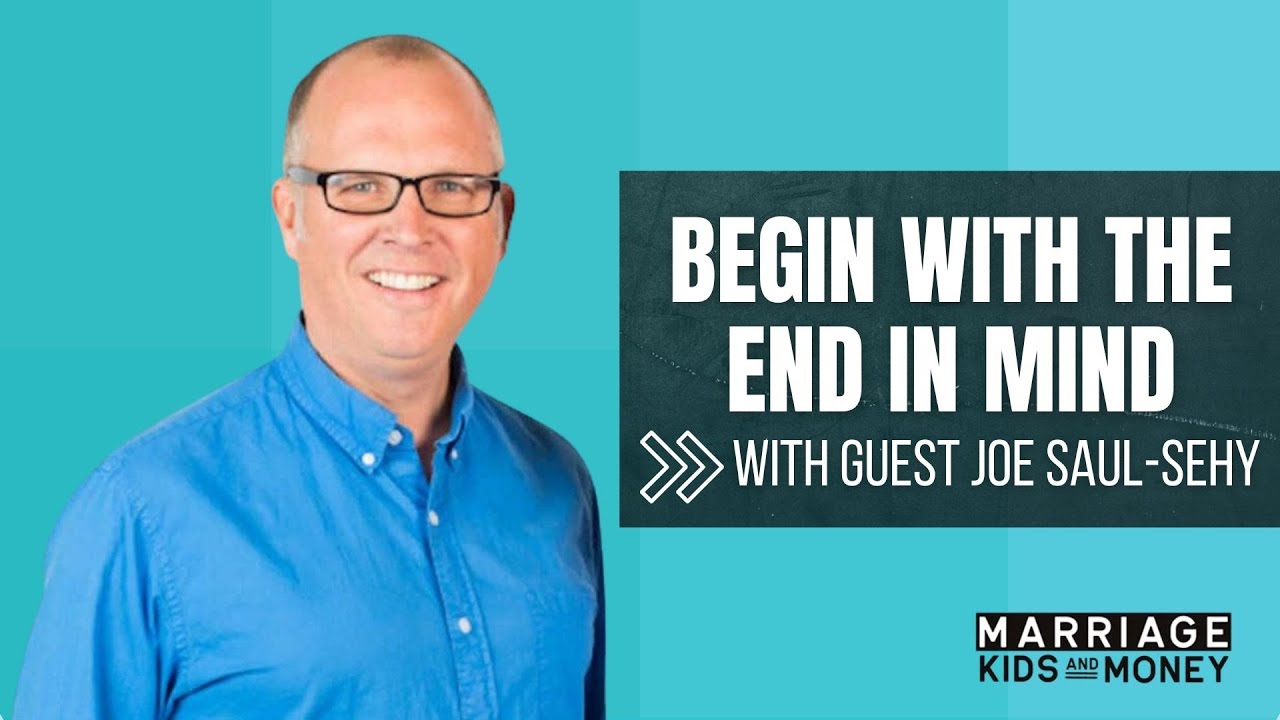 Joe Saul-Sehy:  Begin with the End in Mind