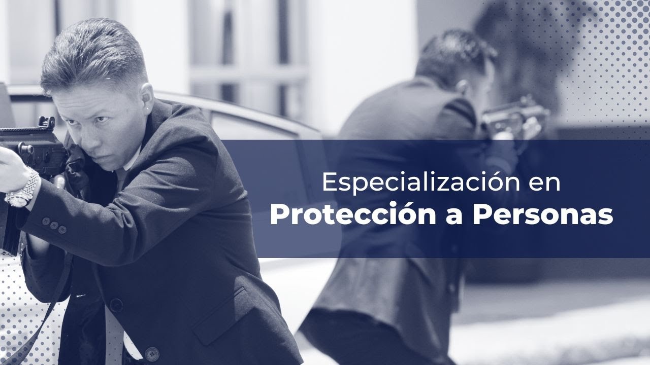 Especialización en Protección a Personas