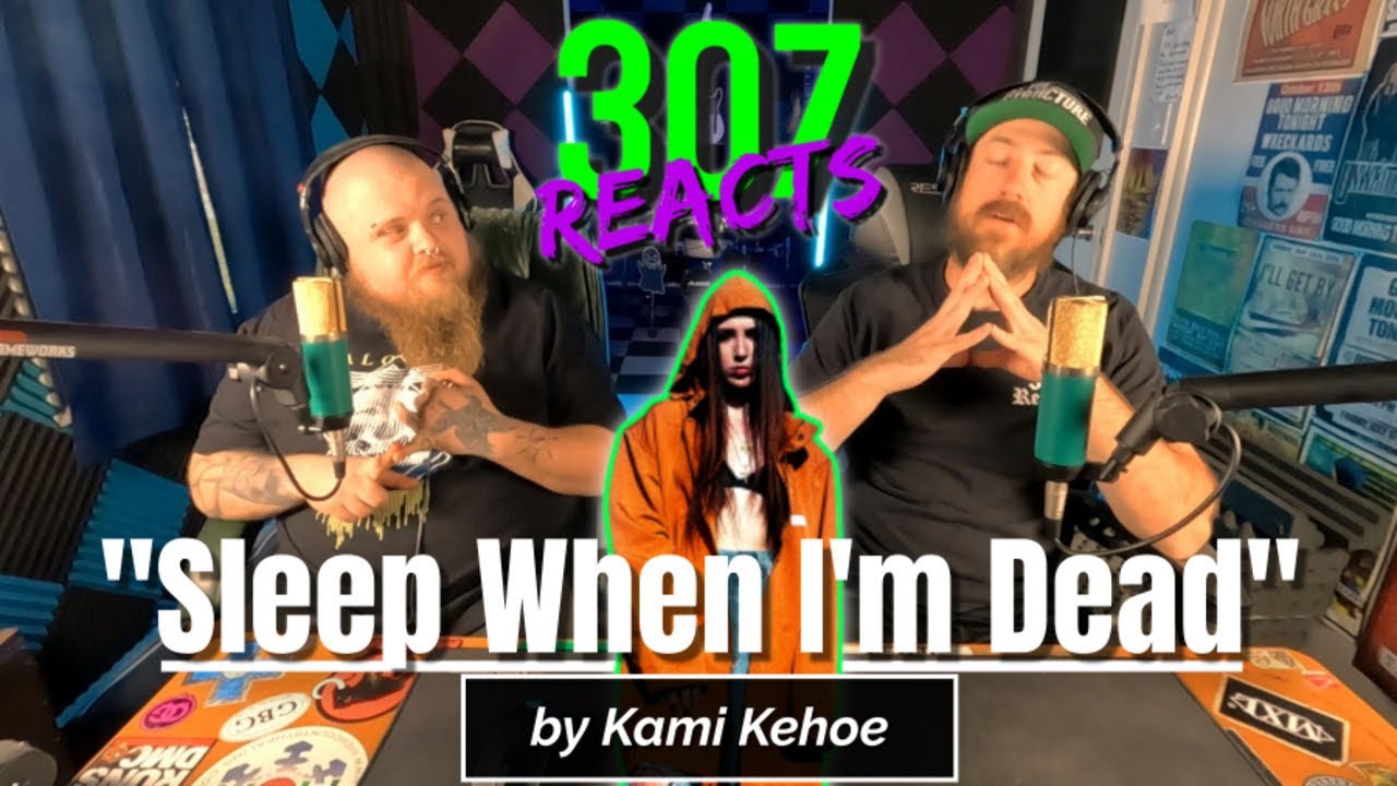Kami Kehoe -- Sleep When I'm Dead -- Heavy Rock Vibes!! -- 307 Reacts -- Episode 787