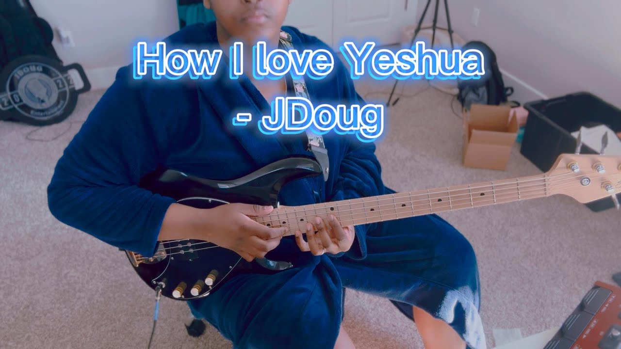 How I love Yeshua - JDoug