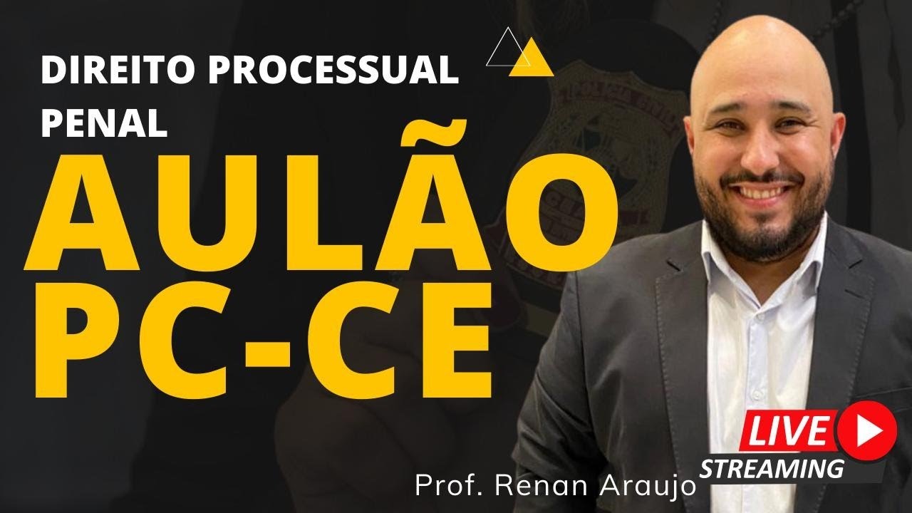 AULÃO PC-CE - Direito Processual Penal