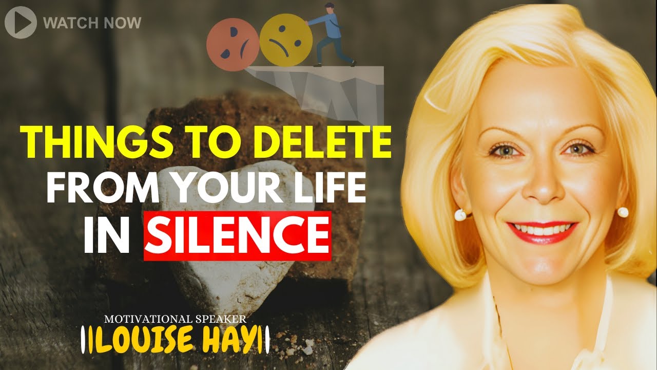LOUISE HAY: 11 Things You Should Quietly Eliminate From Your Life