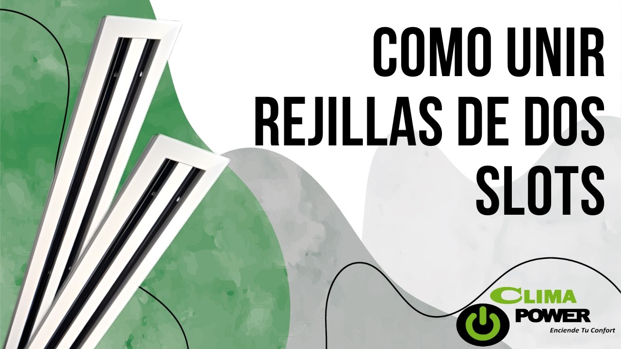 CLIMA POWER-COMO UNIR REJILLA DE DOS SLOTS