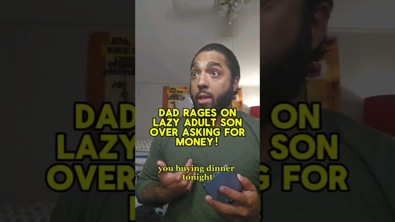 DAD RAGES ON LAZY ADULT SON 