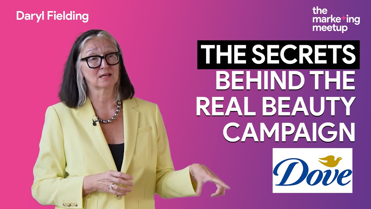 The Dove Real Beauty campaign – with Daryl Fielding