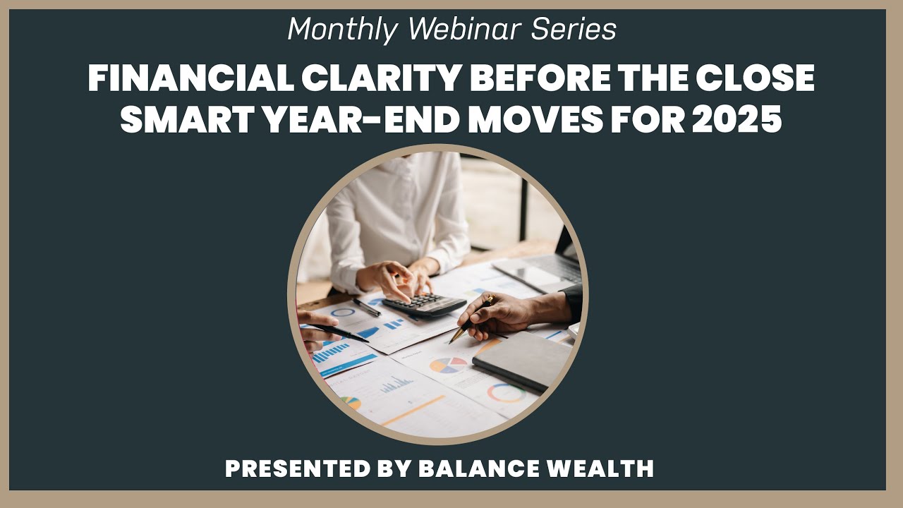 Financial Clarity Before The Close: Smart Year-End Moves For 2025
