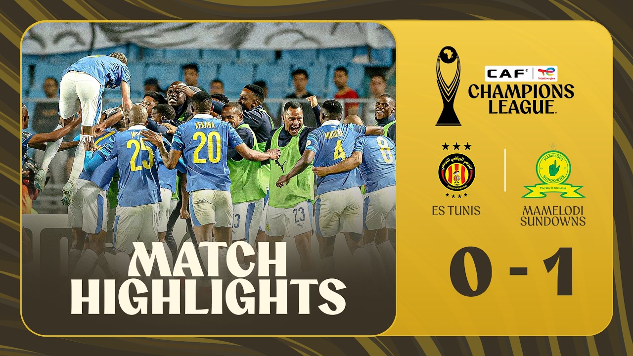 HIGHLIGHTS |ES Tunis 🆚 Mamelodi Sundowns |  ملخص مباراة الترجي وماميلودي صنداونز في ذهاب نصف النهائي