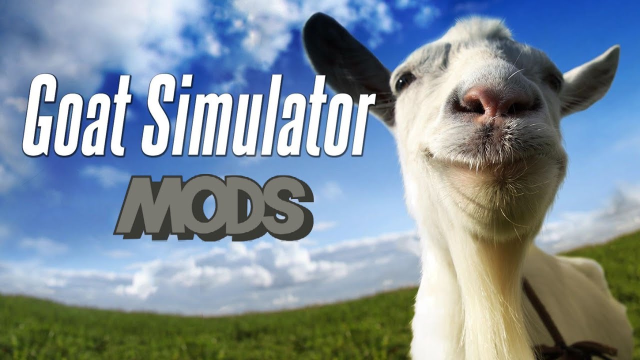 Trying out mods on Goat Simulator?