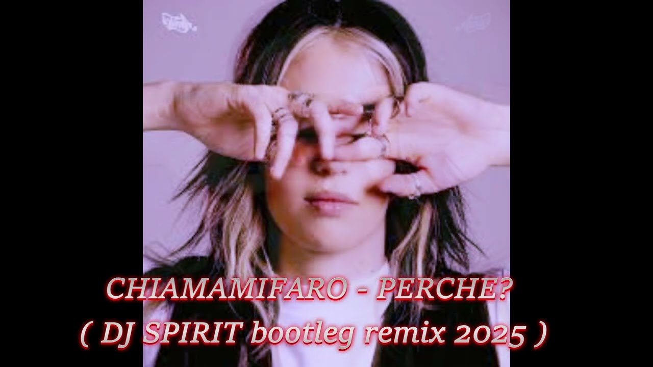 CHIAMAMIFARO- Perche  (DJ SPIRIT-bootleg remix )
