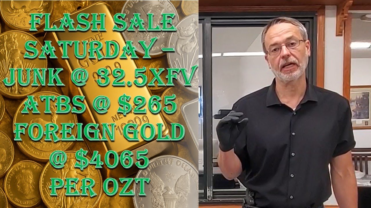 FLASH SALE SATURDAY - 11/22/25 - CASH ONLY! FOREIGN GOLD @- $4065 PER OZ - JUNK 90% 32.5XFV - ATBS