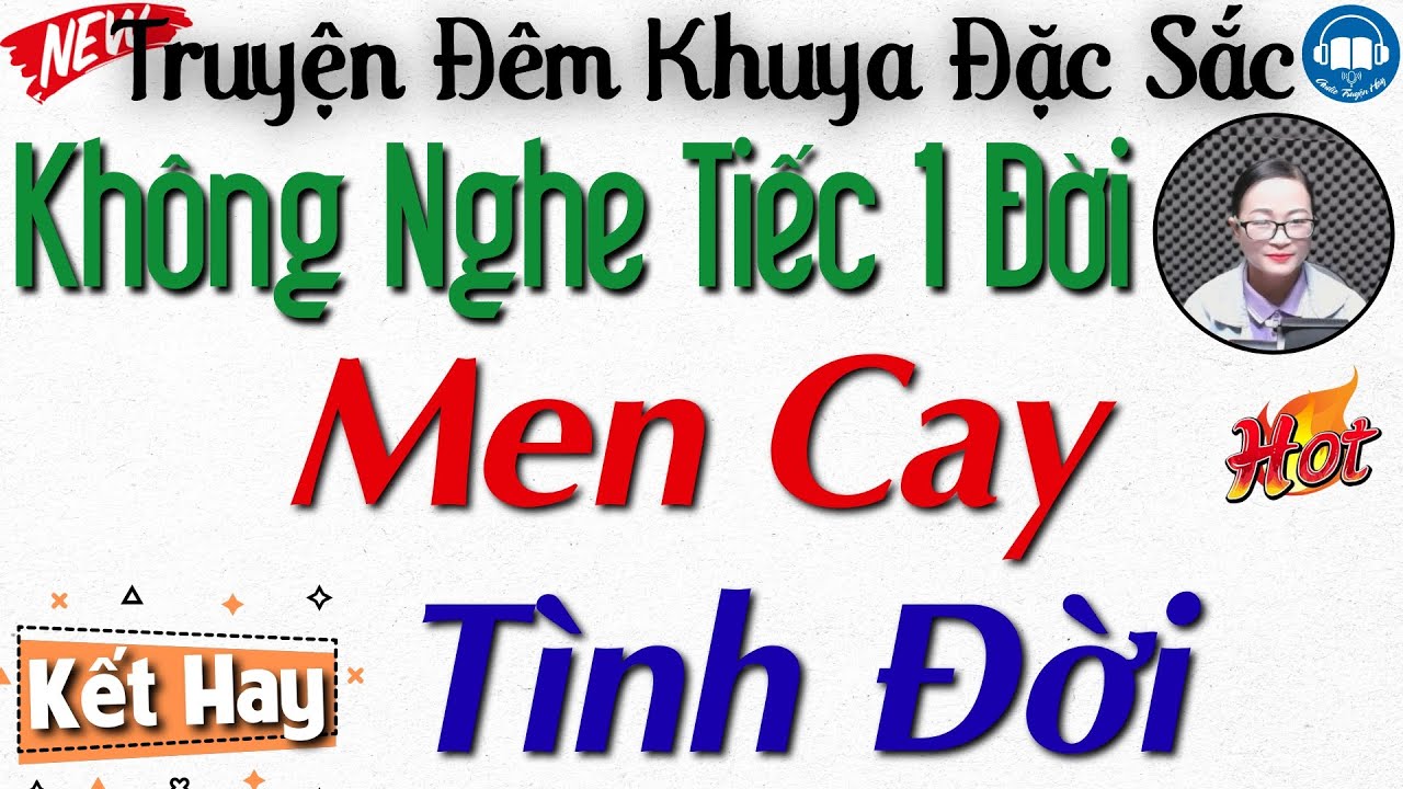 Không nghe là tiếc 1 đời: Men Cay Tình Đời | 15 phút nghe kể truyện đêm khuya Việt Nam ngủ cực ngon