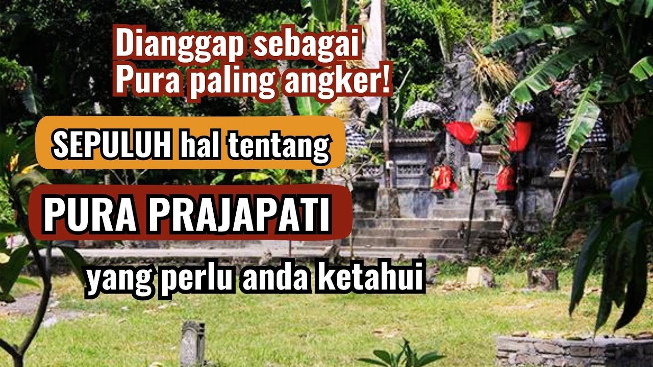 Sepuluh hal tentang PURA PRAJAPATI yang perlu diketahui