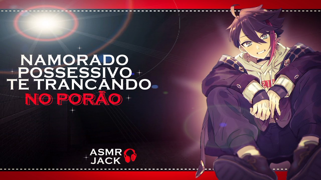 ASMR NAMORADO POSSESSIVO TE TRANCANDO NO PORÃO