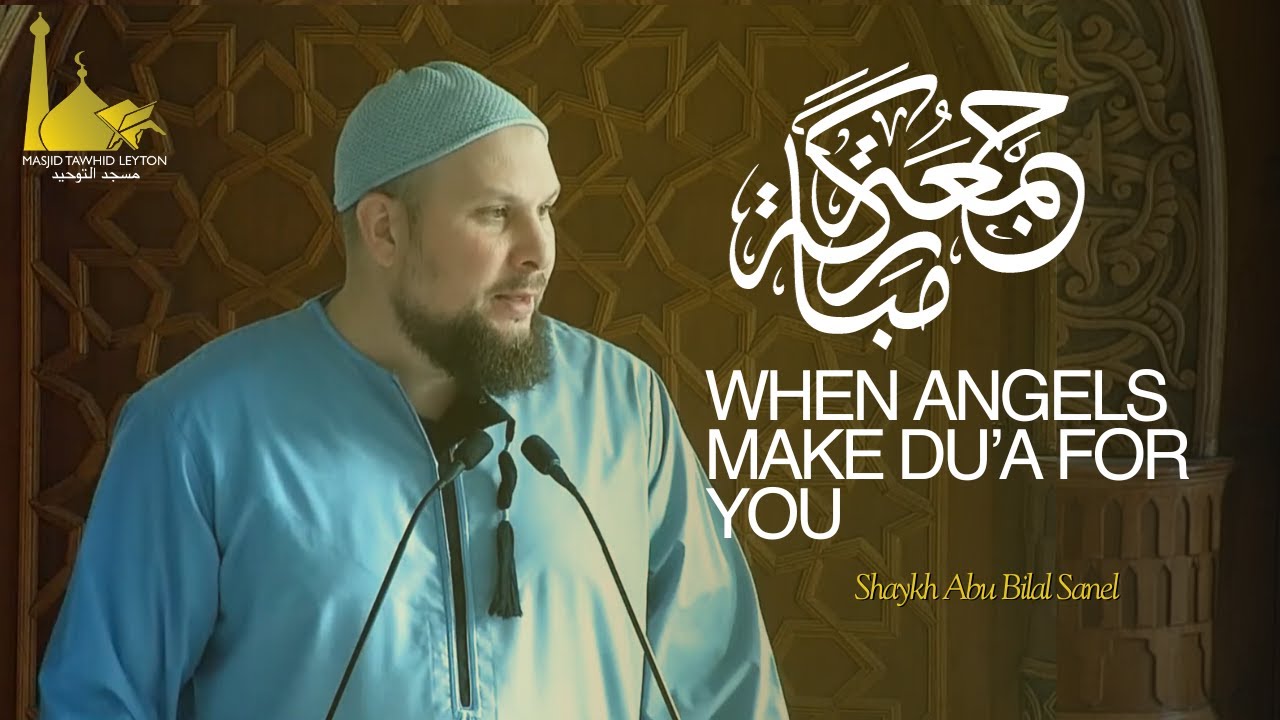 When Angels Make Du'a for you | Shaykh Abu Bilal Sanel