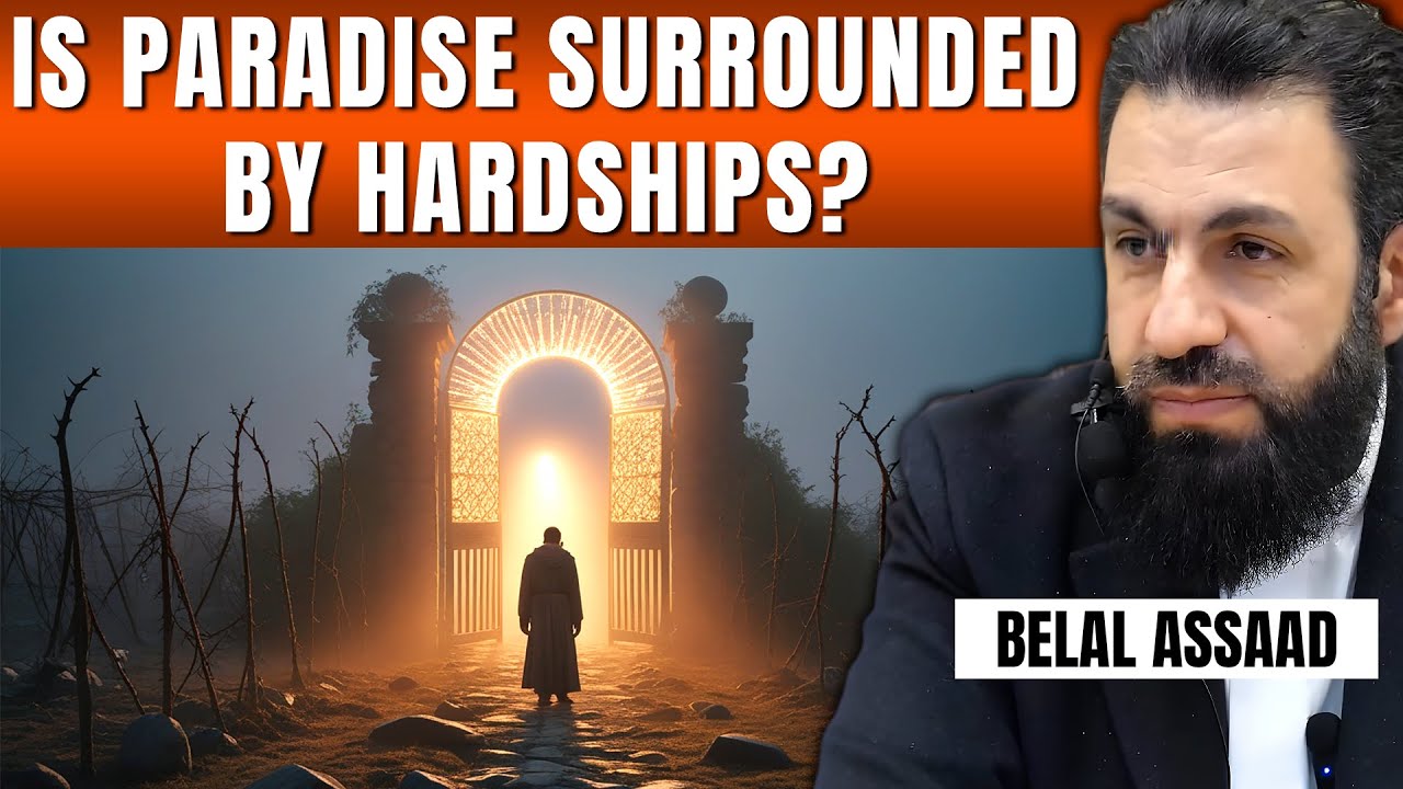 Is Paradise Surrounded by Hardships? | Belal Assaad