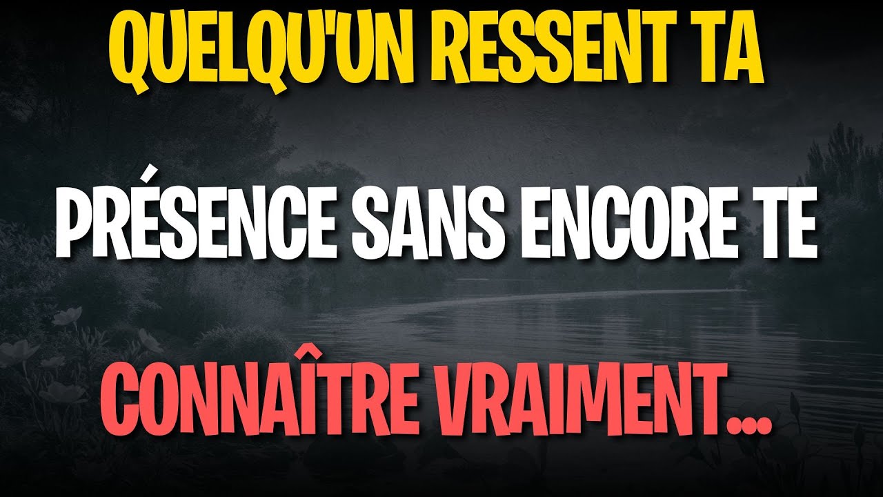 Quelqu'un ressent ta présence sans encore te connaître vraiment...