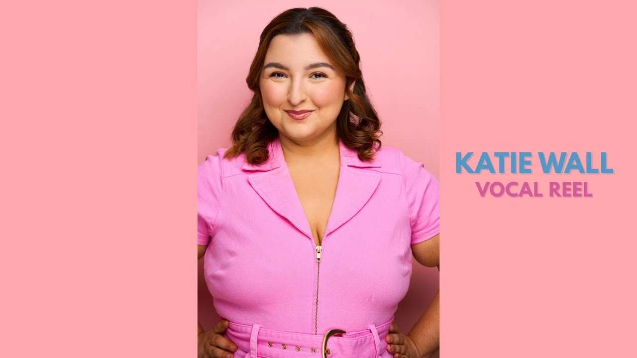 Katie Wall -  Vocal Reel